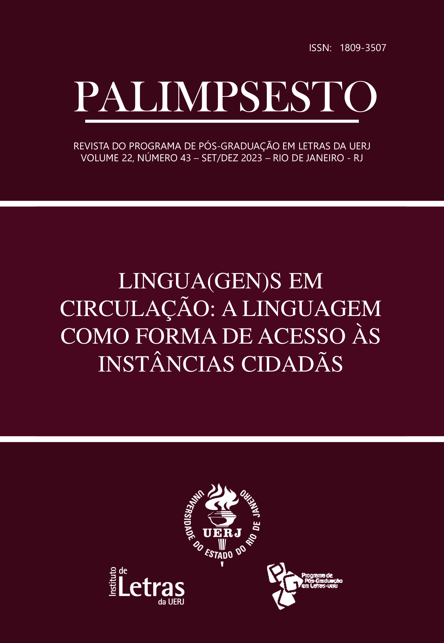 					Visualizar v. 22 n. 43 (2023): Lingua(gen)s em circulação: a linguagem como forma de acesso às instâncias cidadãs
				
