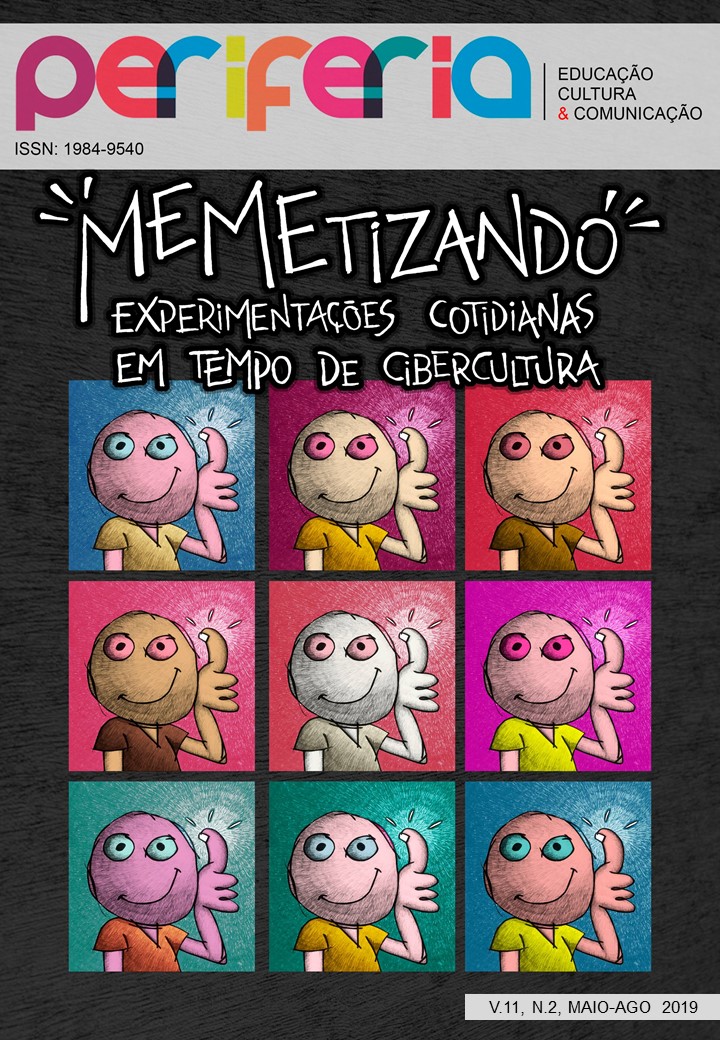 					Visualizar REVISTA PERIFERIA, V. 11, N. 2,  MAIO/AGO. 2019 -  Memetizando: experimentações cotidianas em tempo de cibercultura
				