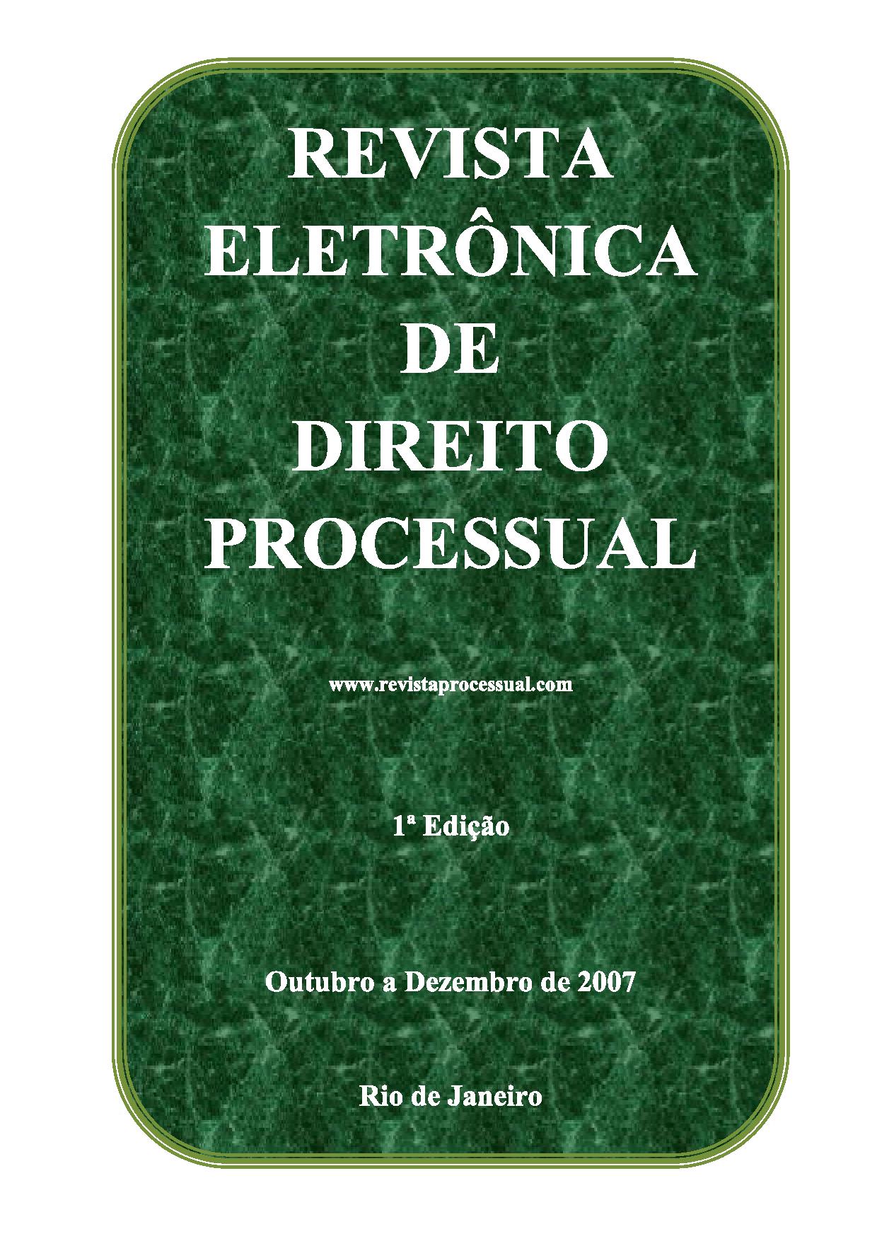 					View Vol. 1 No. 1 (2007): REVISTA ELETRÔNICA DE DIREITO PROCESSUAL VOLUME I
				