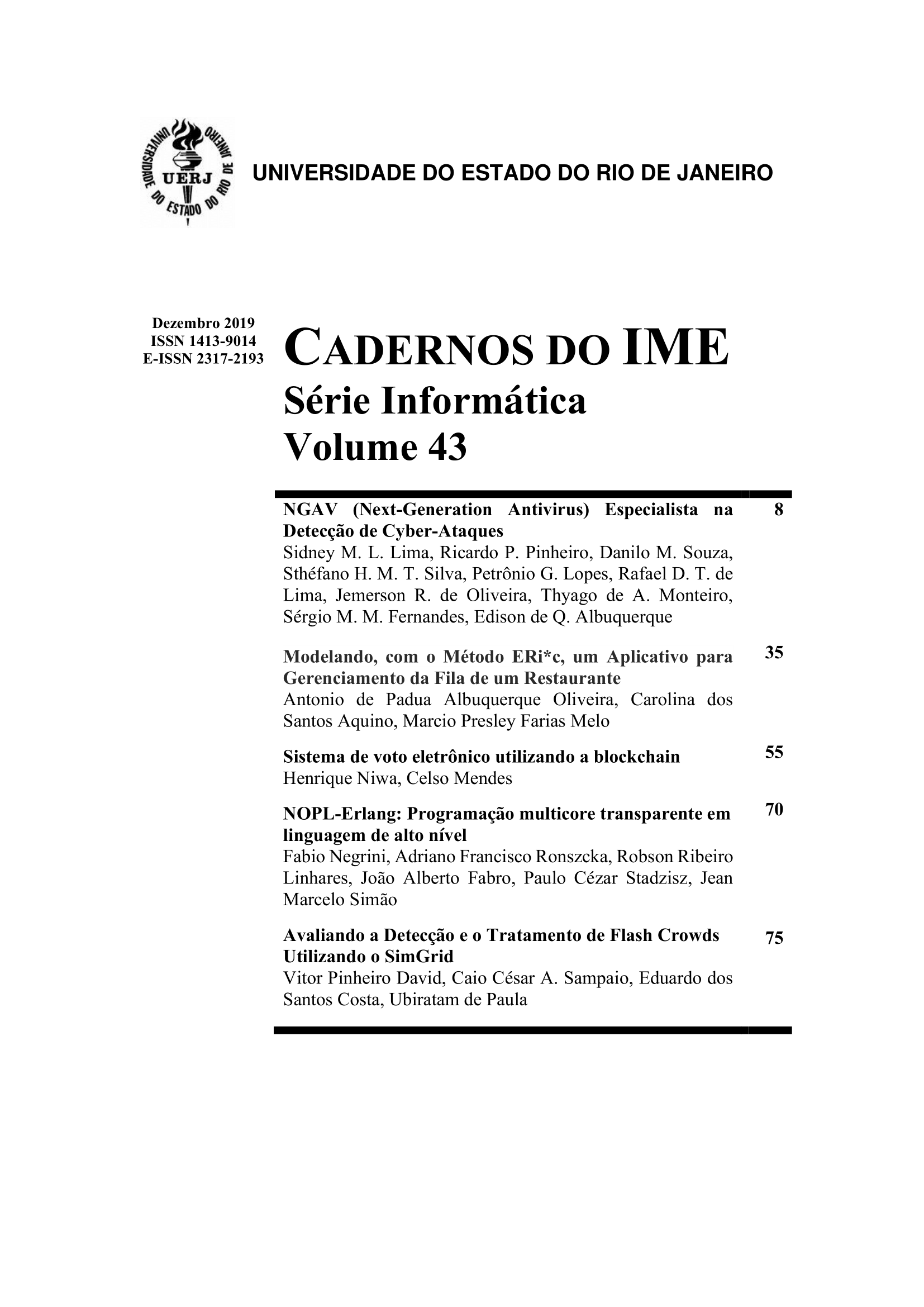 					Προβολή του Τόμ. 43 (2019): CADERNOS DO IME SÉRIE INFORMÁTICA VOLUME 43 (DEZEMBRO 2019)
				