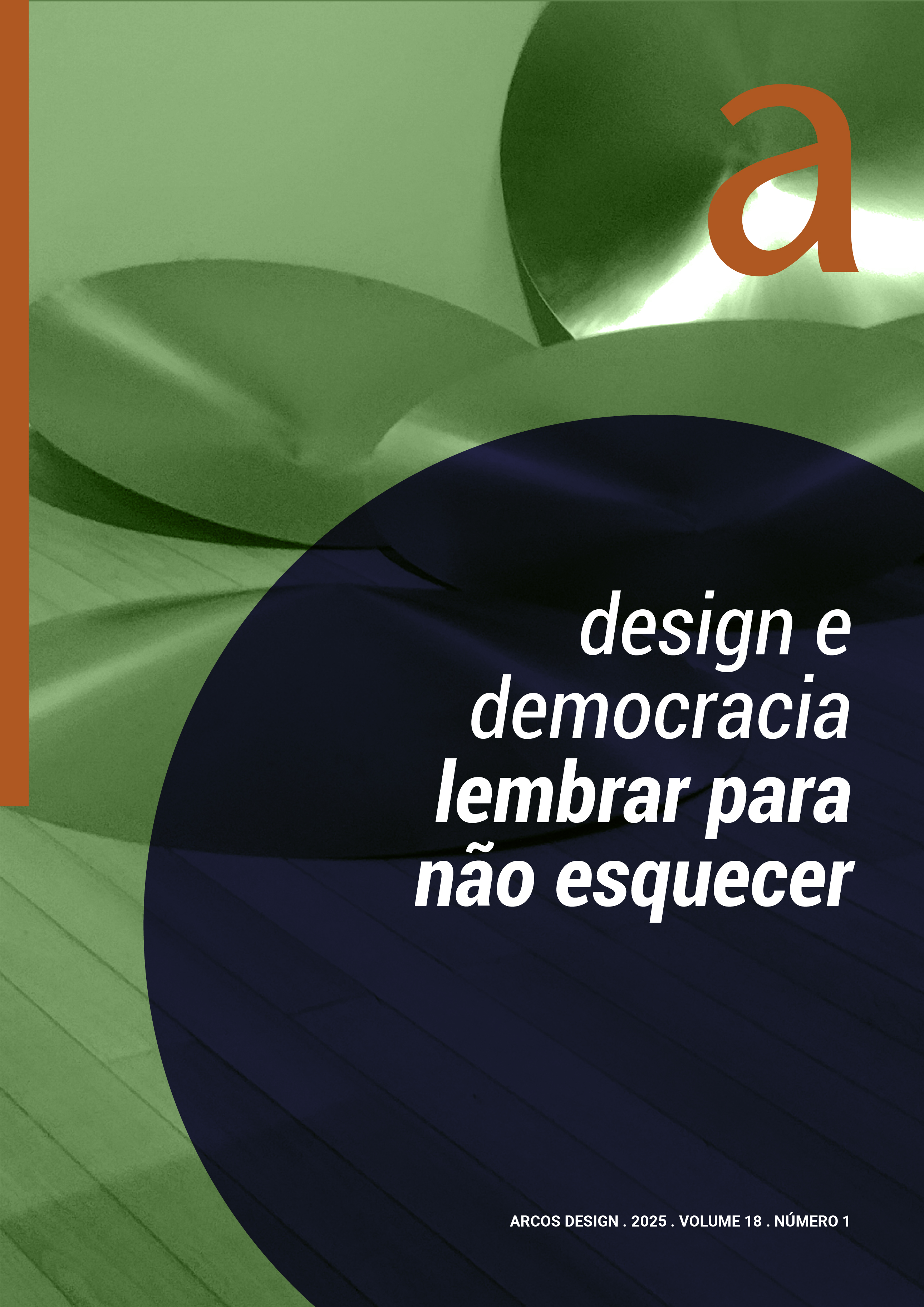 A imagem é uma capa de revista com o título "Design e democracia: lembrar para não esquecer". Apresenta no fundo formas redondas e metálicas com tons de verde e um círculo azul escuro no canto inferior direito e uma barra laranja na lateral esquerda. Ainda na parte inferior direita, há informações sobre a revista "ARCOS DESIGN . 2025 . VOLUME 18 . NÚMERO 1".