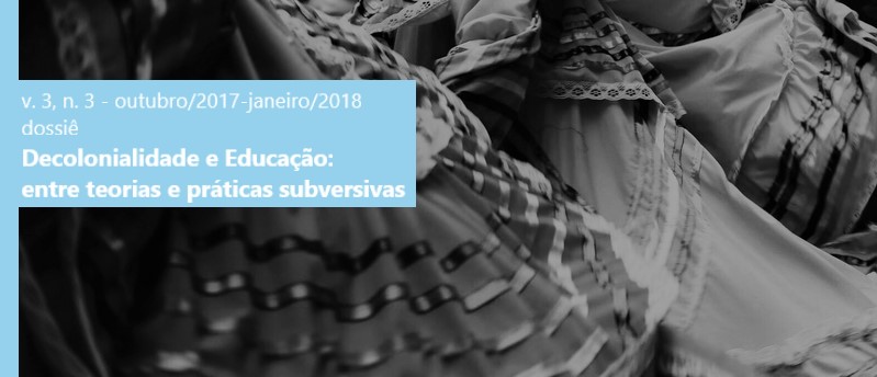 					Visualizar v. 3 n. 3 (2017): DOSSIÊ – “DECOLONIALIDADE E EDUCAÇÃO: ENTRE TEORIAS E PRÁTICAS SUBVERSIVAS”
				